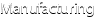 manufacturing