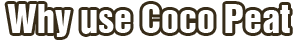Why Use Coco Peat